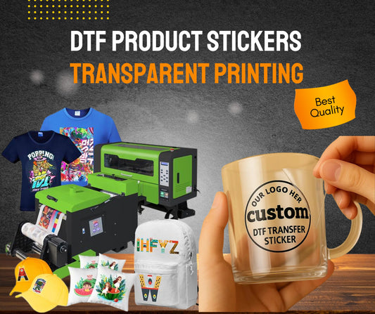 DTF PRODUCT STICKERS TRANSPARENT PRINTING AS PER ORDER